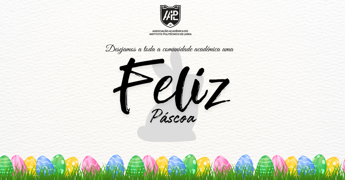 Cartão comemorativo da Associação Académica do Instituto Politécnico de Leiria com a mensagem "Desejamos a toda a comunidade académica uma Feliz Páscoa". A imagem tem fundo branco e é decorada com a silhueta de um coelho e vários ovos da Páscoa coloridos escondidos na relva.