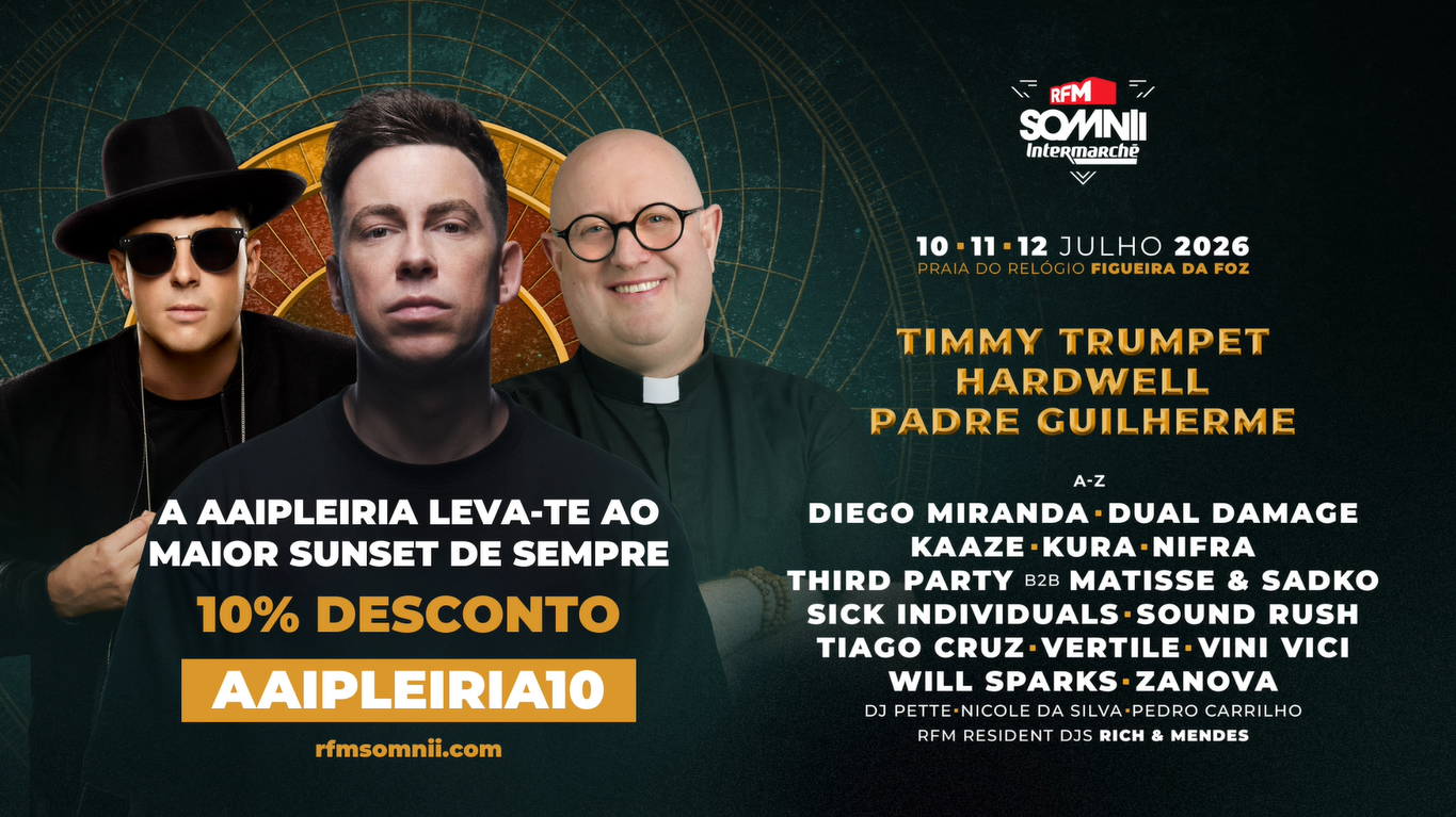 Cartaz do festival RFM Somnii, de 10 a 12 de julho de 2026 na Figueira da Foz, com os cabeças de cartaz Timmy Trumpet, Hardwell e Padre Guilherme. Oferece 10% de desconto da AAIPLEIRIA com o código promocional AAIPLEIRIA10.